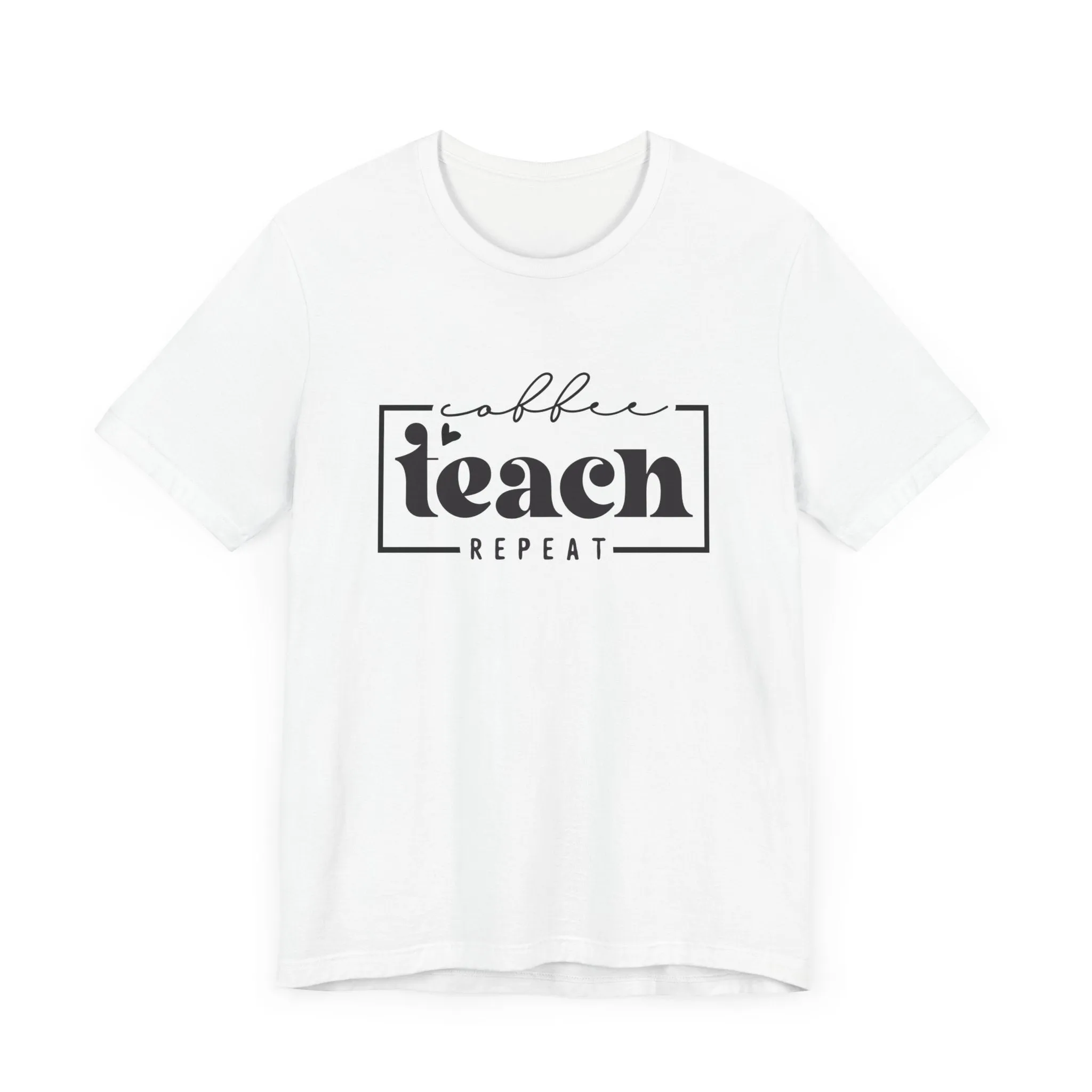 COFFEE TEACH REPEAT TEE (Bella and Canvas)