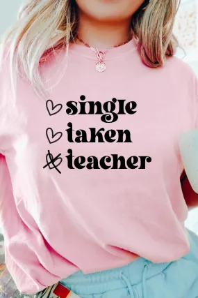 SINGLE TAKEN TEACHER TEE (Bella and Canvas)