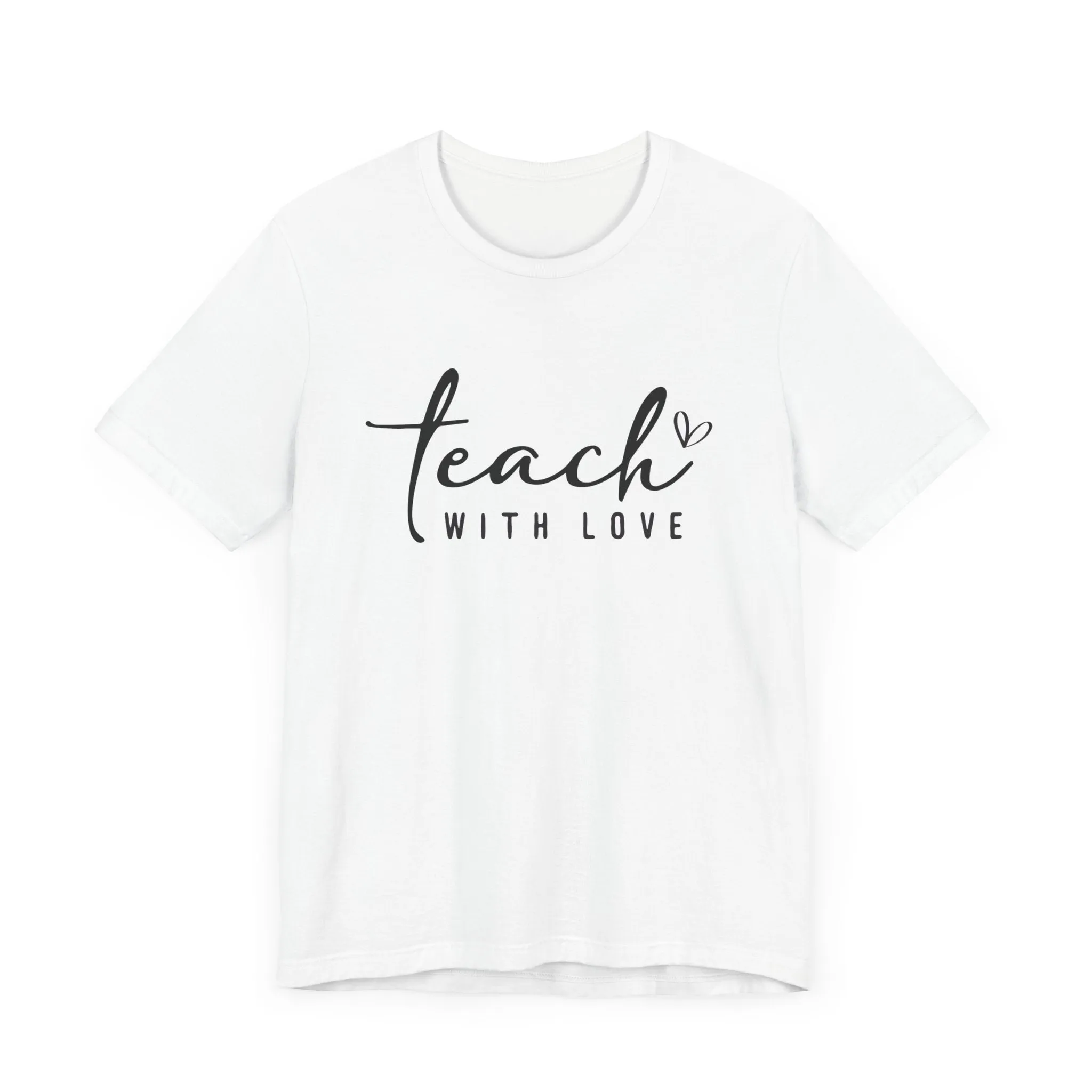 TEACH WITH LOVE VERSION 2 TEE (Bella and Canvas)