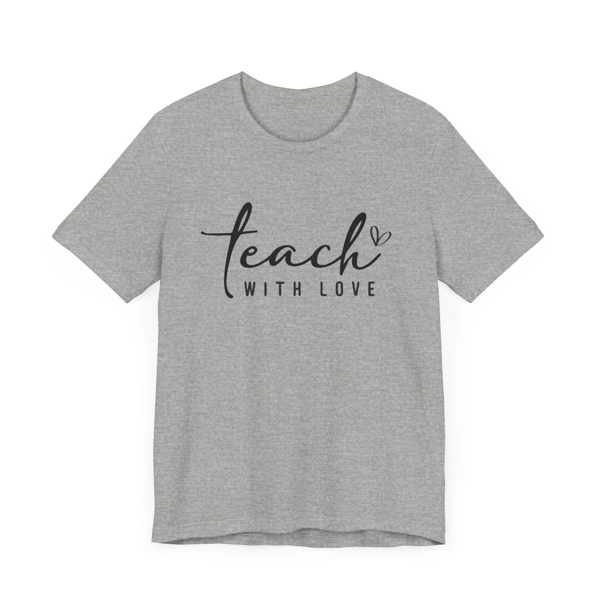 TEACH WITH LOVE VERSION 2 TEE (Bella and Canvas)